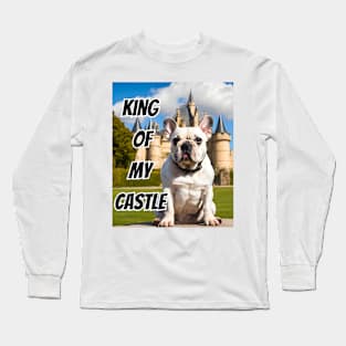 King of My Castle Frenchie Long Sleeve T-Shirt